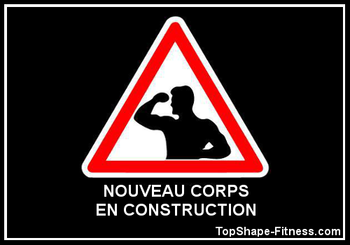 Nouveau CORPS en CONSTRUCTION - TopShape-Fitness.com - Paul Rousseau