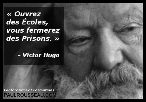 Ouvrez des coles, vous fermerez des Prisons - ducation - Victor Hugo